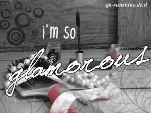 I am so glaorous - ich bin so schön - Glamour - Style - Hip - GB Bilder - Gästebuch Bilder - Jappy GB Pics I am so glaorous - ich bin so schönGlamour - Style - Hip - GB Bilder - Gästebuch Bilder - GB Pics - Jappy Bilder