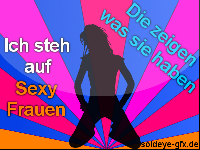 Sexy Sprche - GB Sprche - sexy Frauen girls - GB Bilder - Gstebuch Bilder - GB Pics - Jappy Bilder