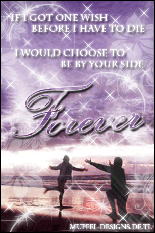 Love GB Pics - Gstebuch Bilder - 100-if_i_got_one_wish_before_i_have_to_die_i_would_choose_to_be_by_your_side_forever.gif