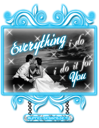 Love GB Pics - Gästebuch Bilder - 103-everything_i_do_i_do_it_for_you.gif Love GB Pics - Gästebuch Bilder - 103-everything_i_do_i_do_it_for_you.gif