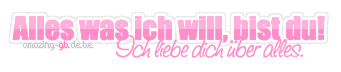 Love GB Pics - Gstebuch Bilder - alles_was_ich_will_bist_du_ich_liebe_dich_ueber_alles.jpg