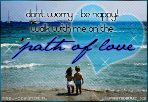 Love GB Pics - Gstebuch Bilder - dont_worry__be_happy_walk_with_me_on_the_path_of_love.gif