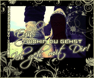 Love GB Pics - Gästebuch Bilder - egal_wohin_du_gehst_ich_geh_mit_dir.gif Love GB Pics - Gästebuch Bilder - egal_wohin_du_gehst_ich_geh_mit_dir.gif