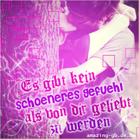 Love GB Pics - Gästebuch Bilder - es_gibt_kein_schoeneres_gefuehl_als_von_dir_geliebt_zu_werden.gif Love GB Pics - Gästebuch Bilder - es_gibt_kein_schoeneres_gefuehl_als_von_dir_geliebt_zu_werden.gif