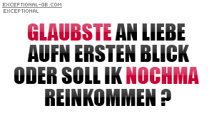 Love GB Pics - Gstebuch Bilder - glaubste_an_liebe_aufn_ersten_blick_oder_soll_ik_nochma_reinkommen.jpg