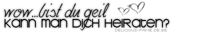 Sayings GB Pics - Gstebuch Bilder - bist-du-geil-heiraten.jpg