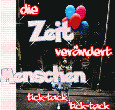 Weisheiten GB Pics - Gstebuch Bilder - die_zeit_veraendert_menschen_ticktack_ticktack.gif