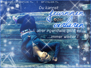 Weisheiten GB Pics - Gästebuch Bilder - du_kannst_gewinnen_oder_verlieren_aber_irgendwie_geht_es_immer_weiter.gif Weisheiten GB Pics - Gästebuch Bilder - du_kannst_gewinnen_oder_verlieren_aber_irgendwie_geht_es_immer_weiter.gif