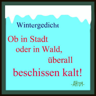 Winter GB Pics - Gästebuch Bilder - wintergedicht_ob_in_stadt_oder_wald_ueberall_beschissen_kalt.jpg Winter GB Pics - Gästebuch Bilder - wintergedicht_ob_in_stadt_oder_wald_ueberall_beschissen_kalt.jpg